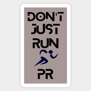 Don't Just Run.PR Magnet